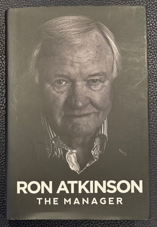 Ron Atkinson, Hand Signed Limited Edition 'The Manager' Hard Back Book, Manchester United Legend