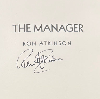 Ron Atkinson, Hand Signed Limited Edition 'The Manager' Hard Back Book, Manchester United Legend
