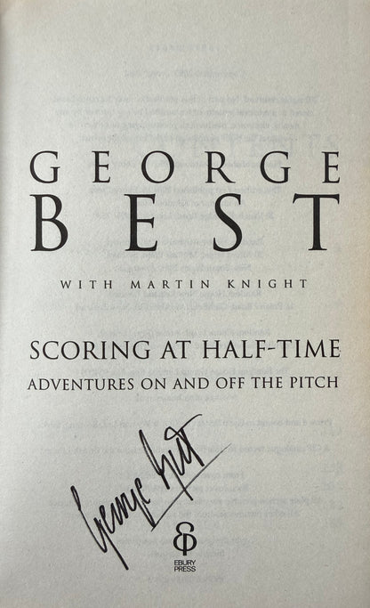 George Best, Manchester United Legend, Guaranteed Hand Signed 'Scoring At Half Time’ Book & COA
