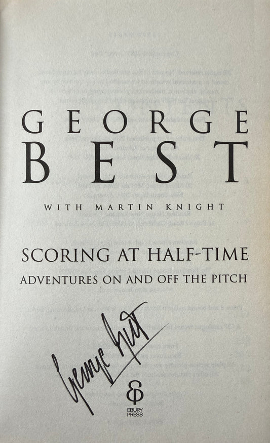 George Best, Manchester United Legend, Guaranteed Hand Signed 'Scoring At Half Time’ Book & COA